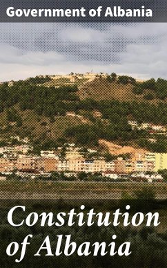 Constitution of Albania (eBook, ePUB) - Albania, Government of