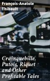 Crainquebille, Putois, Riquet and Other Profitable Tales (eBook, ePUB)