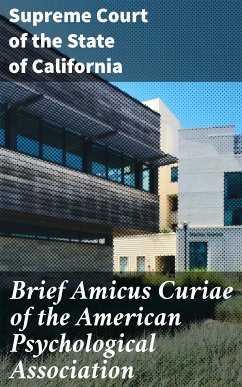 Brief Amicus Curiae of the American Psychological Association (eBook, ePUB) - Supreme Court of the State of California