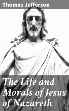 The Life and Morals of Jesus of Nazareth (eBook, ePUB) - Jefferson, Thomas