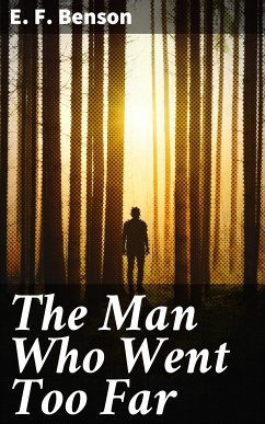 The Man Who Went Too Far (eBook, ePUB) - Benson, E. F.