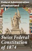 Swiss Federal Constitution of 1874 (eBook, ePUB)