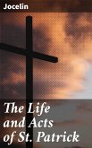The Life and Acts of St. Patrick (eBook, ePUB)