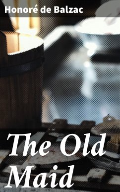 The Old Maid (eBook, ePUB) - Balzac, Honoré de