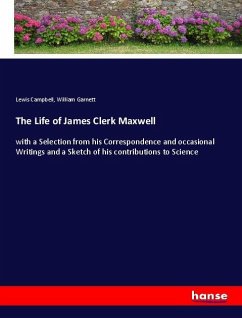 The Life of James Clerk Maxwell - Campbell, Lewis;Garnett, William