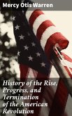 History of the Rise, Progress, and Termination of the American Revolution (eBook, ePUB)
