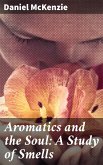 Aromatics and the Soul: A Study of Smells (eBook, ePUB)