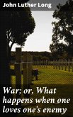 War; or, What happens when one loves one's enemy (eBook, ePUB)