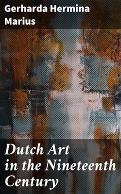 Dutch Art in the Nineteenth Century (eBook, ePUB) - Marius, Gerharda Hermina