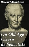 On Old Age - Cicero de Senectute (eBook, ePUB)