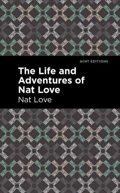 The Life and Adventures of Nat Love (eBook, ePUB) - Love, Nat