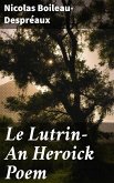 Le Lutrin—An Heroick Poem (eBook, ePUB)