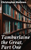 Tamburlaine the Great, Part One (eBook, ePUB)