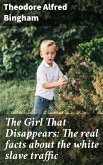 The Girl That Disappears: The real facts about the white slave traffic (eBook, ePUB)