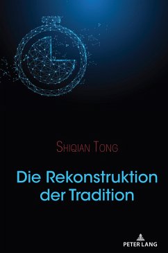 Die Rekonstruktion der Tradition (eBook, ePUB) - Tong, Shiqian