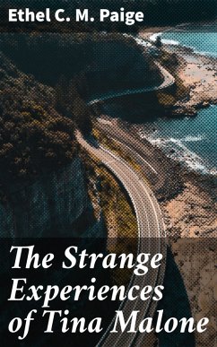 The Strange Experiences of Tina Malone (eBook, ePUB) - Paige, Ethel C. M.