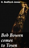 Bob Bowen comes to Town (eBook, ePUB)