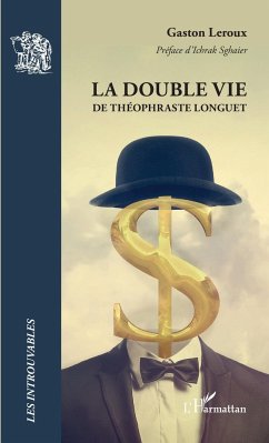 La double vie de Théophraste Longuet - Leroux, Gaston