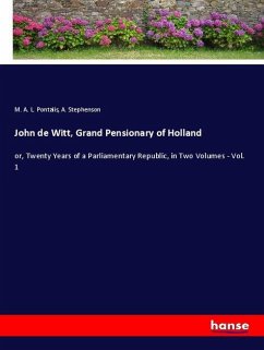 John de Witt, Grand Pensionary of Holland - Pontalis, M. A. L.;Stephenson, A.
