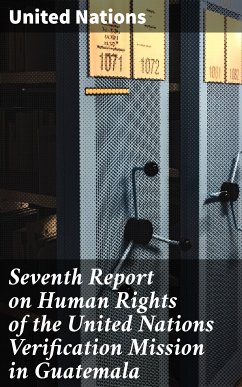 Seventh Report on Human Rights of the United Nations Verification Mission in Guatemala (eBook, ePUB) - Nations, United