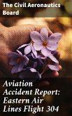 Aviation Accident Report: Eastern Air Lines Flight 304 (eBook, ePUB)