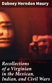 Recollections of a Virginian in the Mexican, Indian, and Civil Wars (eBook, ePUB)