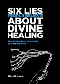 6 Lies People Believe About Divine Healing (eBook, ePUB)