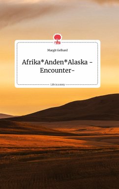 Afrika Anden Alaska -Encounter-. Life is a Story - story.one - Gelhard, Margit