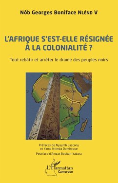 L'Afrique s'est-elle définitivement résignée à la colonialité ? - Nlend V, Nôb Georges Boniface