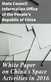 White Paper on China's Space Activities in 2016 (eBook, ePUB)