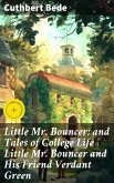 Little Mr. Bouncer; and Tales of College Life Little Mr Bouncer and His Friend Verdant Green (eBook, ePUB)