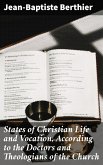 States of Christian Life and Vocation, According to the Doctors and Theologians of the Church (eBook, ePUB)