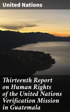 Cover Thirteenth Report on Human Rights of the United Nations Verification Mission in Guatemala (eBook, ePUB)