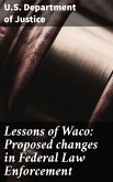 Lessons of Waco: Proposed changes in Federal Law Enforcement (eBook, ePUB)