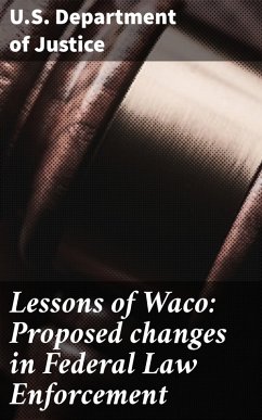Lessons of Waco: Proposed changes in Federal Law Enforcement (eBook, ePUB) - Justice, U. S. Department Of