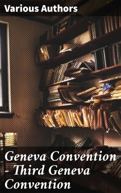 Geneva Convention - Third Geneva Convention (eBook, ePUB) - Authors, Various