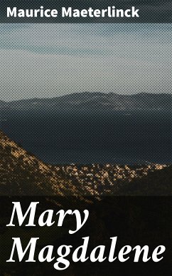 Mary Magdalene (eBook, ePUB) - Maeterlinck, Maurice