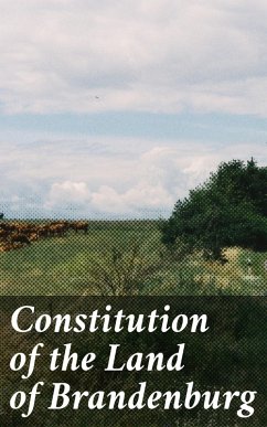 Constitution of the Land of Brandenburg (eBook, ePUB) - Brandenburg, Government of