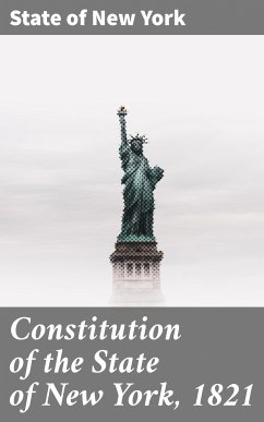 Constitution of the State of New York, 1821 (eBook, ePUB) - York, State of New