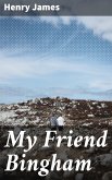 My Friend Bingham (eBook, ePUB)