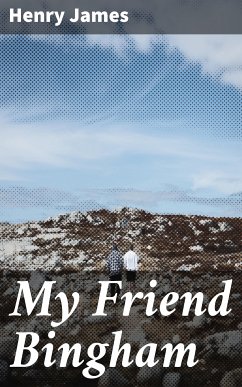 My Friend Bingham (eBook, ePUB) - James, Henry