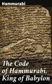 The Code of Hammurabi, King of Babylon (eBook, ePUB)