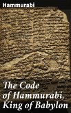 The Code of Hammurabi, King of Babylon (eBook, ePUB)