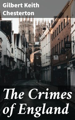 The Crimes of England (eBook, ePUB) - Chesterton, Gilbert Keith