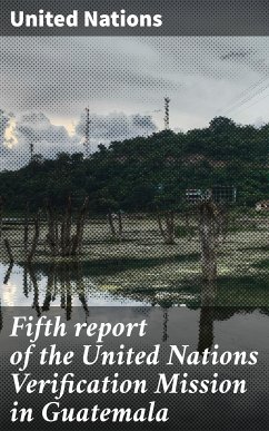 Fifth report of the United Nations Verification Mission in Guatemala (eBook, ePUB) - Nations, United