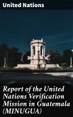 Report of the United Nations Verification Mission in Guatemala (MINUGUA) (eBook, ePUB)
