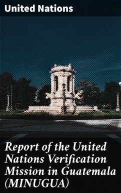 Report of the United Nations Verification Mission in Guatemala (MINUGUA) (eBook, ePUB) - Nations, United