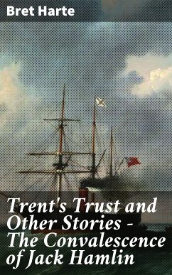 Trent's Trust and Other Stories — The Convalescence of Jack Hamlin (eBook, ePUB) - Harte, Bret