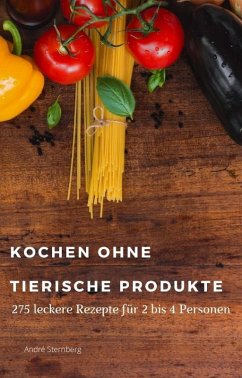 Kochen ohne tierische Produkte (eBook, ePUB) - Sternberg, Andre