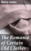 The Romance of Certain Old Clothes (eBook, ePUB)